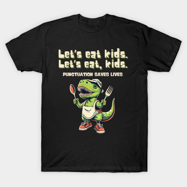 Let’s Eat Kids Punctuation Saves Lives Grammar Cute Dinosaur T-Shirt by AimArtStudio